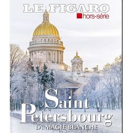 Le Figaro Hors Série 107 : Saint Pétersbourg La Magie Blanche