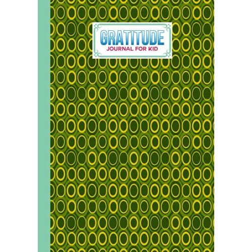Gratitude Journal For Kids: Gratitude Journal For Kids Circles Cover, A Journal To Teach Children To Practice Gratitude And Mindfulness, 121 Pages, Size 7" X 10" By Meinhard Albers