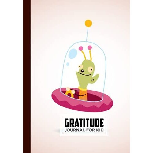 Gratitude Journal For Kids: Premium Cute Aliens Cover Gratitude Journal For Kids, A Journal To Teach Children To Practice Gratitude And Mindfulness, 121 Pages, Size 7" X 10" By Torben Herbst