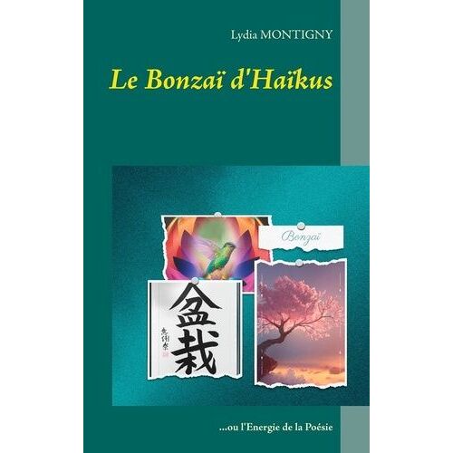 Le Bonzaï D'haïkus - Ou L'energie De La Poésie