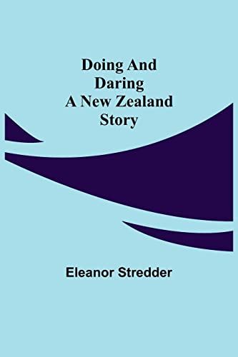 Doing And Daring A New Zealand Story