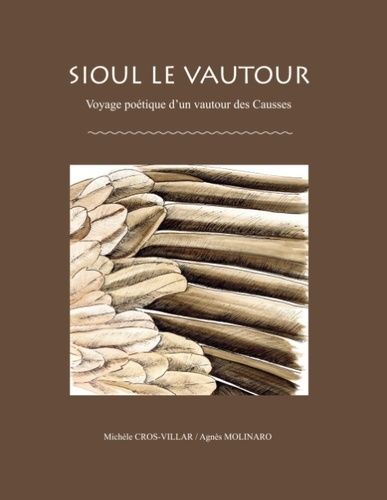 Sioul Le Vautour - Voyage Poétique D'un Vautour Des Causses