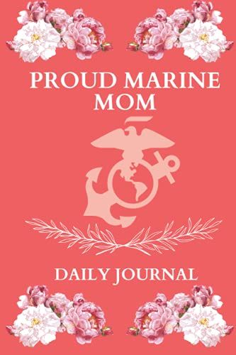 Proud Marine Mom Daily Journal: Proud Marine Mom Daily Journal: Perfect Gift For The Proud Marine Mom-Pink 6x9 Size With 110 Lined Pages-Makes A Great ... As A Journal, Notebook, Or Daily Planner.