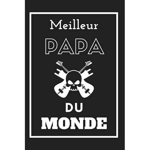 Meilleur Papa Du Monde (Édition Rock N' Roll): Carnet De Note Fête Des Pères - Cadeau Original Et Unique (Anniversaire, Noël, Fête...) Pour Homme - ... - Format Pratique 6x9po (15,24x22,86cm)