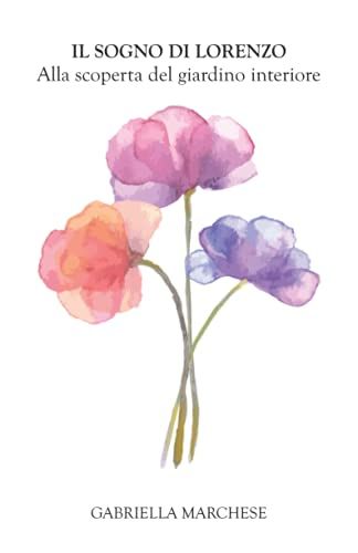 Il Sogno Di Lorenzo: Alla Scoperta Del Giardino Interiore