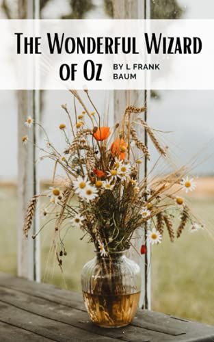 The Wonderful Wizard Of Oz: The Original Children's Classic