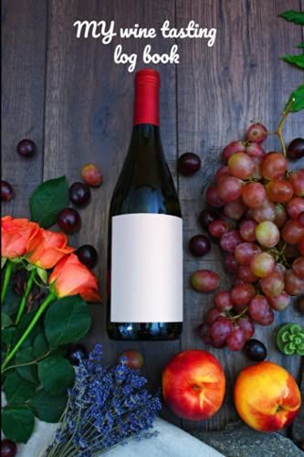 My Wine Tasting Log Book: Wine Tasting Journal, Wine Log, Wine Party, Wine Memory