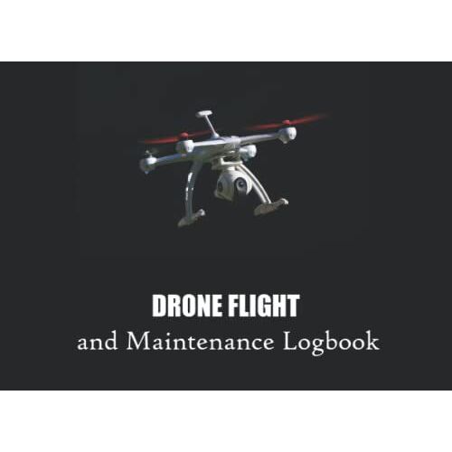 Drone Flight & Maintenance Logbook: Uas Pilot Record Book.