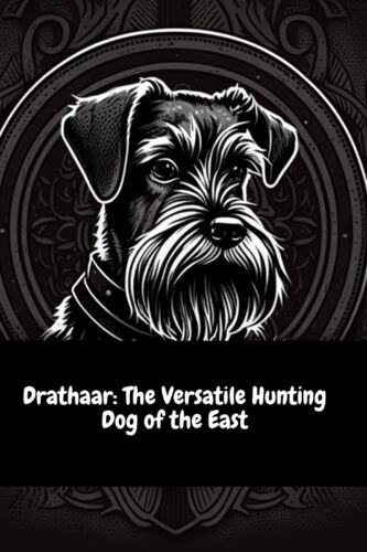 Drathaar The Versatile Hunting Dog Of The East