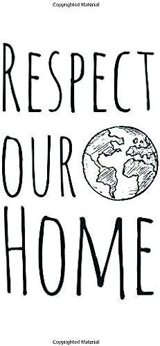 Respect Our Home: Global Warming Notebook| Journal|Diary|Organizer Gift For Christmas And Birthday (6x9) 100 Pages Blank Lined Composition College ... Earth Lovers And Climate Change Believers.