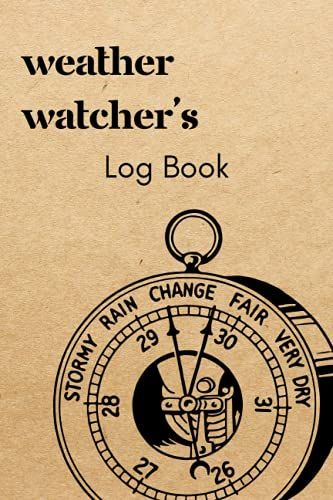 Weather Watcher's Log Book: Weather Watching Journal - Meteorological Logbook - Prompted Diary To Record & Track The Weather For 1 Year