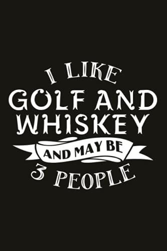 Hiking Logbook - I Like Golf And Whiskey And Maybe 3 People: 6" X 9" Travel Size (Hiking Logbooks & Journals), Hiking Gifts,Hiking Journal With ... Journal, Hiker's Journal, Hiking Log Book