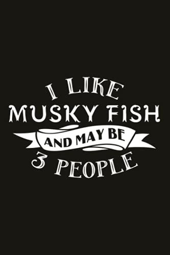Hiking Logbook - Funny I Like Musky Fish And Maybe 3 People: Hiking Gifts, 6" X 9" Travel Size (Hiking Logbooks & Journals),Hiking Journal With ... Journal, Trail Log Book, Hiking Log Book
