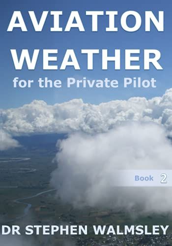 Aviation Weather For The Private Pilot (Aviation Books For The Private Pilot)