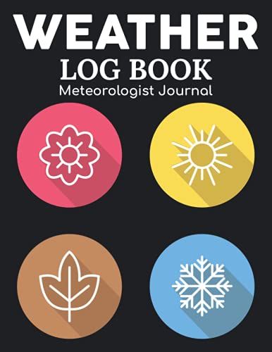 Weather Log Book Meteorologist Journal: Weather Watching Notebook & Meteorological Forecasting Notes For Adults,Kids/Climate Storm Tracker & Rain ... & Gift For Sky Conditions Enthusiasts