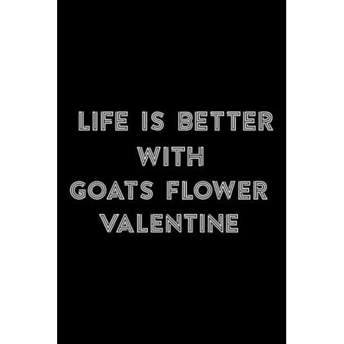 Stone And Minerals Journal - Life Is Better With Goats Flower Valentine's Day Quote: Goats Flower Valentine, A Journal To Log And Track My Healing ... Gift Notebook To Document Your Finds,To-Do