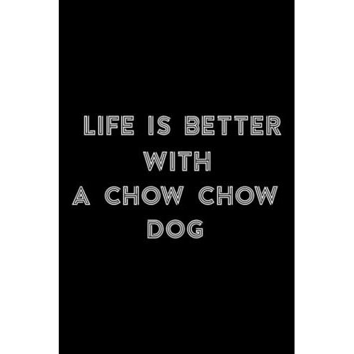 Stone And Minerals Journal - Life Is Better With A Chow Chow Dog Lover Family: A Chow Chow Dog, A Journal To Log And Track My Healing Stones, ... Notebook To Document Your Finds,To-Do List