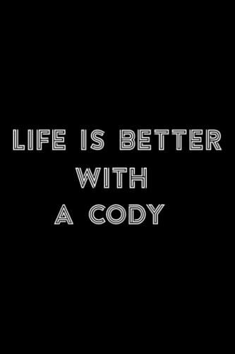 Stone And Minerals Journal - Life Is Better With A Cody Funny Funny Name Funny: A Cody, A Journal To Log And Track My Healing Stones, Minerals, Rocks ... Notebook To Document Your Finds,To-Do List