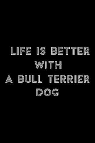 Stone And Minerals Journal - Life Is Better With A Bull Terrier Dog Lover Nice: A Bull Terrier Dog, A Journal To Log And Track My Healing Stones, ... Notebook To Document Your Finds,To-Do List