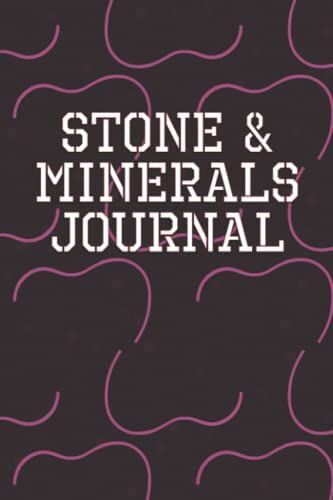 Stone And Minerals Journal: This Book Help You To Record Sketch, Environments, Equipment, Stone Shape With Weight