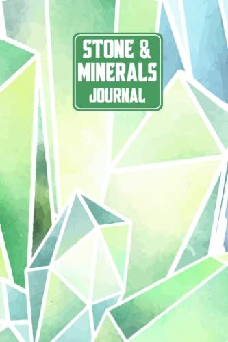 Stone And Minerals Journal: A Notebook For Taking Records Of The Date, Time, Location, Environment, Type, Shape, Colors, Texture, Sketch/Sample, ... Teens, Women, Men, Boys, Girls Geologists.
