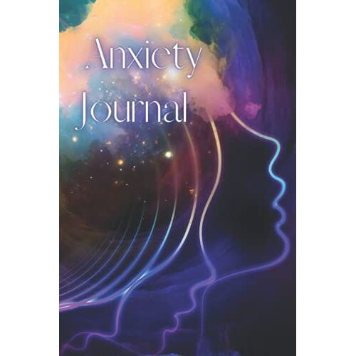 Anxiety Journal: Daily Anxiety Tracker| Mental Health Journal| Guided Journal To Help You Track Your Triggers, Manage Anxiety And Stress And Practice Positive Thinking( Best Anxiety Journals)