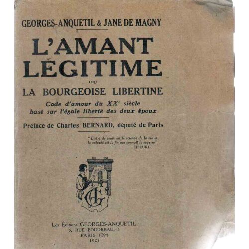 L'amant Légitime Ou La Bourgeoisie Libertine. Code D'amour Du Xxe Siècle Basé Sur L'égale Liberté Des Deux Époux. Préface De Charles Bernard, Député De Paris