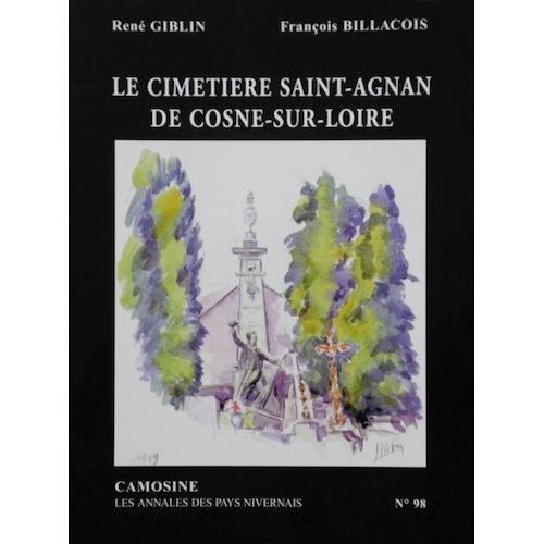 Camosine N° 98 Les Annales Du Pays Nivernais Le Cimetierre Saint-Agnan De Cosne-Sur-Loire René Giblin François Billacois