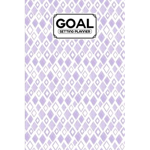 Goal Setting Planner: Premium Rhombus Cover Goal Setting Planner, Daily Goal Setting Planner Gratitude Journal Notebook Diary Log Book Organizer | 120 Pages, Size 6" X 9" By Rene Behrendt