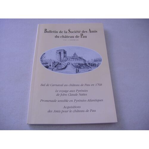 Bulletin De  La Societé Des  Amis  Du Chateau De  Pau N ° 149