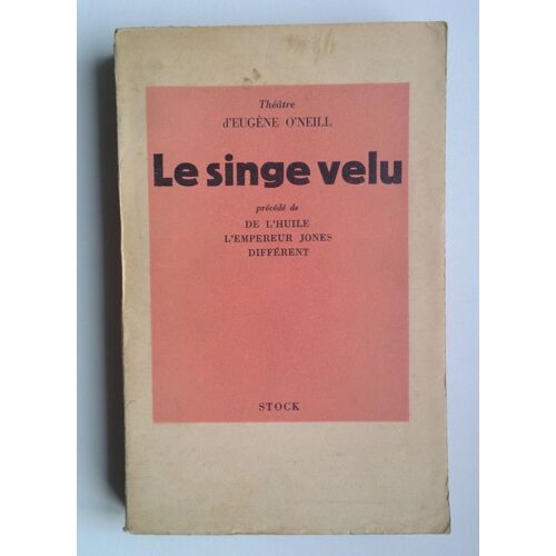 Le Singe Velu, Précédé De : De L'huile, L'empereur Jones Et Différent