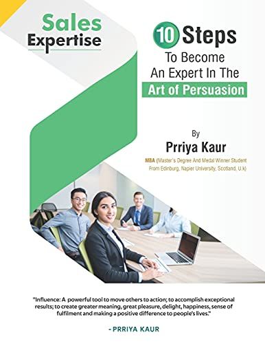 Sales Expertise: 10 Steps To Become An Expert In The Art Of Persuasion