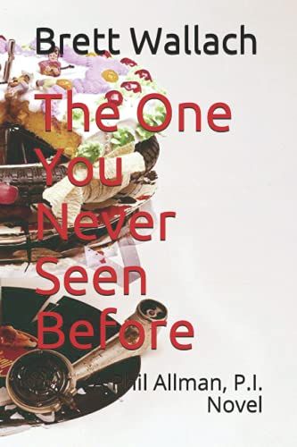 The One You Never Seen Before: A Phil Allman, P.I. Novel (Phil Allman, P.I. Novels)