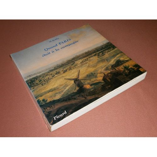 Quand Paris Était À La Campagne. Origines Rurales Et Urbaines Des Vingt Arrondissements , Michel Roblin , Picard 1985