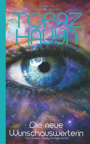 Die Neue Wunschauswerterin: Eine Science Fantasy Kurzgeschichte