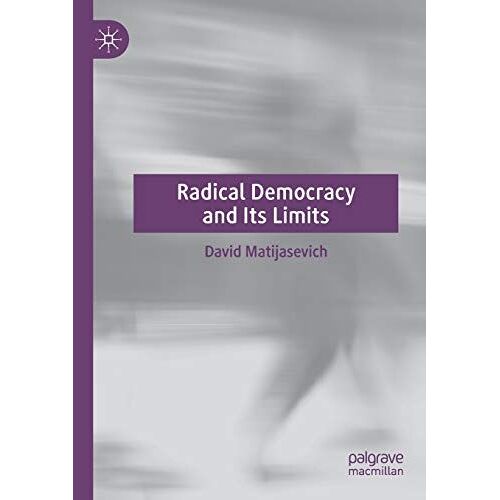 Radical Democracy And Its Limits