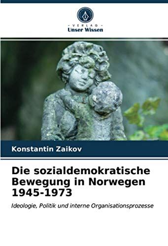 Die Sozialdemokratische Bewegung In Norwegen 1945-1973