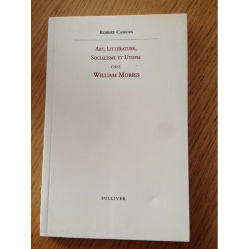 Art, Littérature, Socialisme Et Utopie Chez William Morris