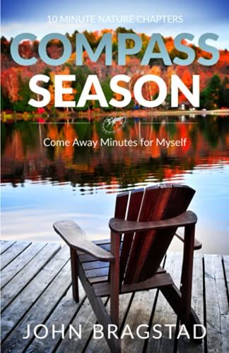 Compass Season, Come Away Minutes For Myself: 10 Minute Nature Chapters