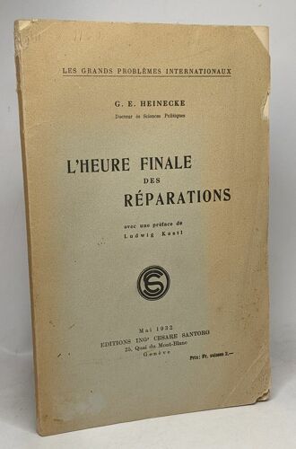 L'heure Finale Des Réparations - Avec Une Préface De Ludwig Kastl --- Les Grands Problèmes Internationaux