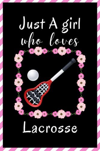 Just A Girl Who Loves Lacrosse Sketchbook: Cute Funny Gift For Lacrosse Lovers | Lacrosse Sketching Book For Girls | Sketch Book For Kids | Perfect Christmas Gift For Girls |6x9 Inches ,110 Pages
