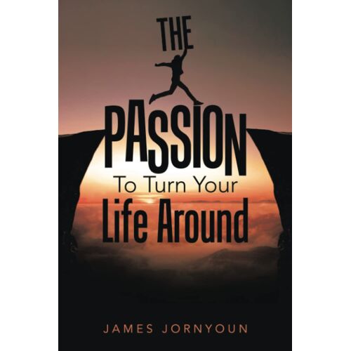 The Passion To Turn Your Life Around