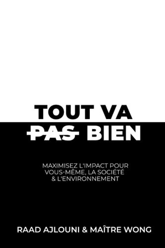 Tout Va Bien: Maximisez L'impact Pour Vous-Même, La Société & L'environnement