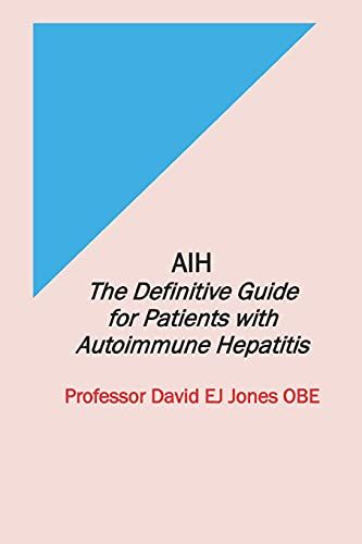 Aih: The Definitive Guide For Patients With Autoimmune Hepatitis
