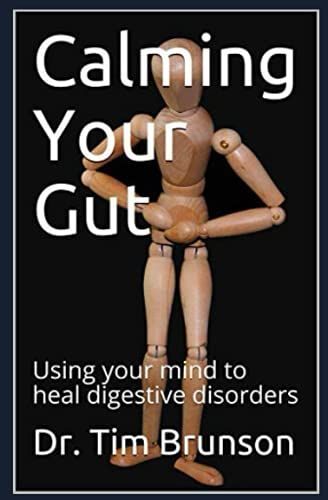 Calming Your Gut: Using Your Mind To Heal Digestive Disorders