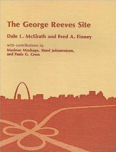 The George Reeves (11-S-650) Site: V. 15: Late Archaic, Late Woodland, Emergent Mississippian, And Mississippian Components (American Bottom Archaeology)