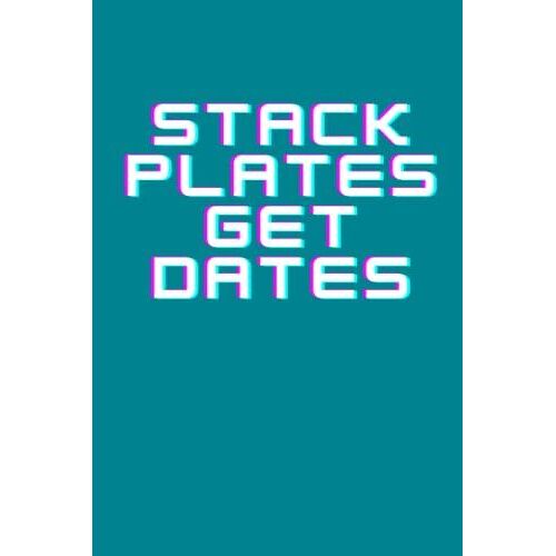 Stack Plates Get Dates: Crossfit Gifts For Men And Women | Lined Notebook/Journal/Logbook