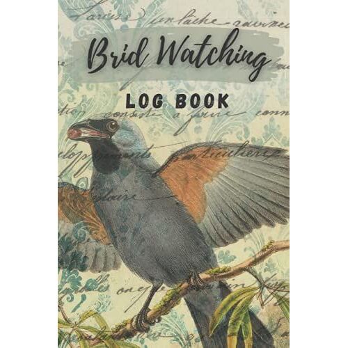 Bird Watching Log Book: 6"X"9 In 120 Pages Bird Watching Log Book For Adults And Kids I Logbook Journal Diary For Birds I Great Gift For Birders I Field Notes For Birding Journal