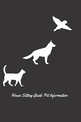 House Sitting Guide Pet Information: House Sitting Guide Pet Information- Pet Information Organizer, 6x9 Inch, 100 Pages Of Pet Sitter Information Sheets