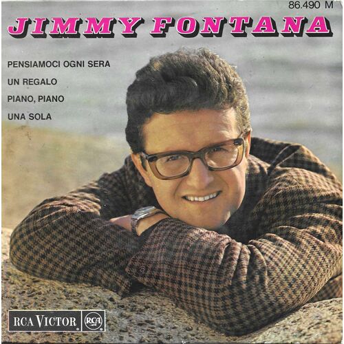 Jimmy Fontana (Enrico Sbriccol) : Pensiamoci Ogni Sera (Boncompagni, Fontana, Pes) 3'25 - Un Regalo 2'35 / Piano Piano (Fontana) 2'47 - Una Sola (Fontana, Goffin, King) 2'14
